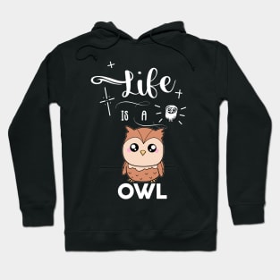 Life Is A Owl Hoodie